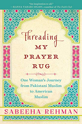 Product Cover Threading My Prayer Rug: One Woman's Journey from Pakistani Muslim to American Muslim