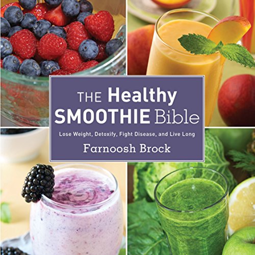 Product Cover The Healthy Smoothie Bible: Lose Weight, Detoxify, Fight Disease, and Live Long
