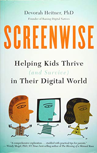 Product Cover Screenwise: Helping Kids Thrive (and Survive) in Their Digital World
