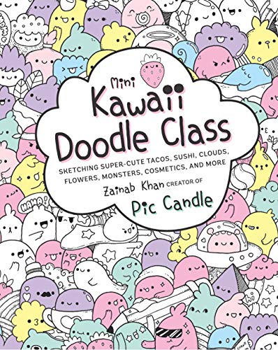 Product Cover Mini Kawaii Doodle Class: Sketching Super-Cute Tacos, Sushi Clouds, Flowers, Monsters, Cosmetics, and More