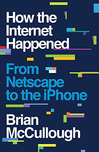 Product Cover How the Internet Happened: From Netscape to the iPhone