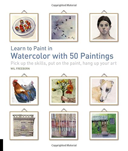 Product Cover Learn to Paint in Watercolor with 50 Paintings: Pick Up the Skills, Put On the Paint, Hang Up Your Art (50 Small Paintings)