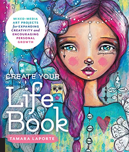 Product Cover Create Your Life Book: Mixed-Media Art Projects for Expanding Creativity and Encouraging Personal Growth