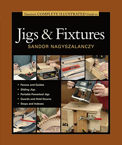 Product Cover Taunton's Complete Illustrated Guide to Jigs & Fixtures (Complete Illustrated Guides (Taunton))