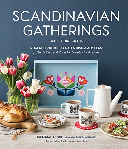 Product Cover Scandinavian Gatherings: From Afternoon Fika to Midsummer Feast: 70 Simple Recipes & Crafts for Everyday Celebrations