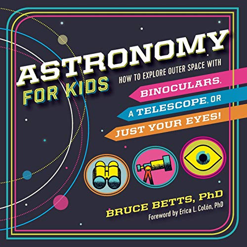 Product Cover Astronomy for Kids: How to Explore Outer Space with Binoculars, a Telescope, or Just Your Eyes!