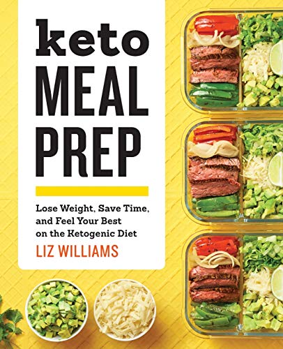 Product Cover Keto Meal Prep: Lose Weight, Save Time, and Feel Your Best on the Ketogenic Diet