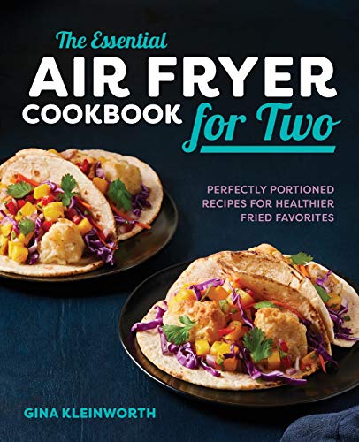 Product Cover The Essential Air Fryer Cookbook for Two: Perfectly Portioned Recipes for Healthier Fried Favorites