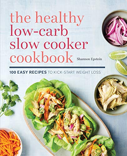 Product Cover The Healthy Low-Carb Slow Cooker Cookbook: 100 Easy Recipes to Kickstart Weight Loss