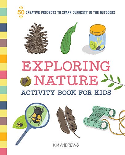 Product Cover Exploring Nature Activity Book for Kids: 50 Creative Projects to Spark Curiosity in the Outdoors