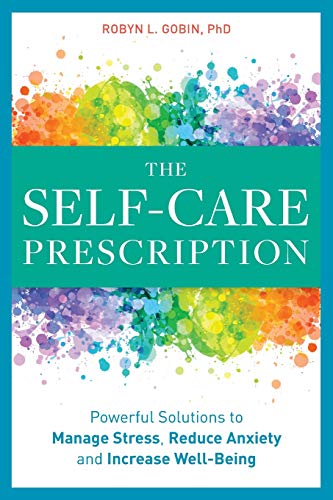 Product Cover The Self Care Prescription: Powerful Solutions to Manage Stress, Reduce Anxiety & Increase Wellbeing
