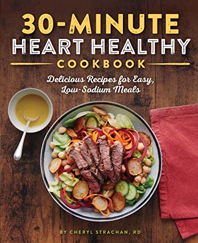Product Cover The 30-Minute Heart Healthy Cookbook: Delicious Recipes for Easy, Low-Sodium Meals
