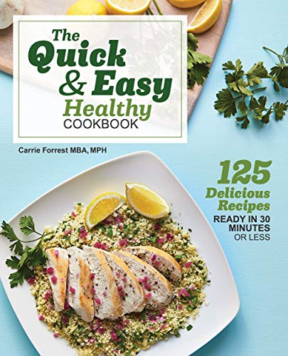 Product Cover The Quick & Easy Healthy Cookbook: 125 Delicious Recipes Ready in 30 Minutes or Less