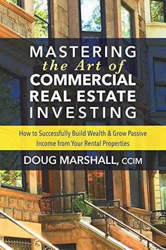 Product Cover Mastering the Art of Commercial Real Estate Investing: How to Successfully Build Wealth and Grow Passive Income from Your Rental Properties