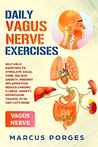 Product Cover DAILY VAGUS NERVE EXERCISES: Self-Help Exercises to Stimulate Vagal Tone. Relieve Anxiety, Prevent Inflammation, Reduce Chronic Illness, Anxiety, Depression, Trauma, PTSD and Lots More