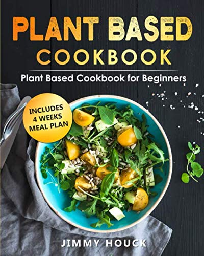 Product Cover Plant Based Cookbook: Plant Based Cookbook for Beginners with 4 Weeks Plant Based Diet Meal Plan to Reset & Energize Your Body: Plant-based Diet for Beginners Book