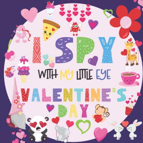 Product Cover I Spy With My Little Eye Valentine's Day: A Fun Guessing Game Book for 2-5 Year Olds | Fun & Interactive Picture Book for Preschoolers & Toddlers (Valentines Day Activity Book)