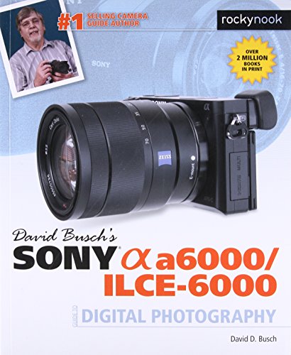 Product Cover David Busch's Sony Alpha a6000/ILCE-6000 Guide to Digital Photography (The David Busch Camera Guide Series)