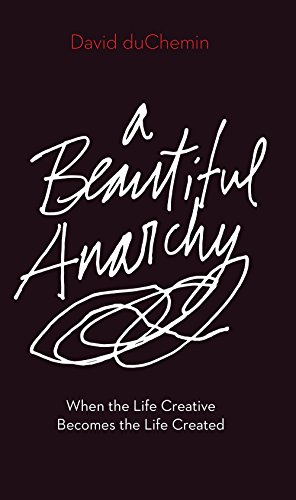 Product Cover Beautiful Anarchy: When the Life Creative Becomes the Life Created