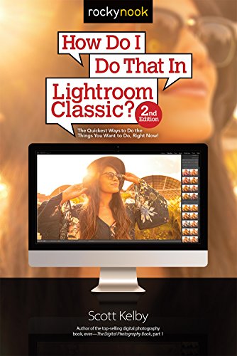 Product Cover How Do I Do That In Lightroom Classic?: The Quickest Ways to Do the Things You Want to Do, Right Now! (2nd Edition)
