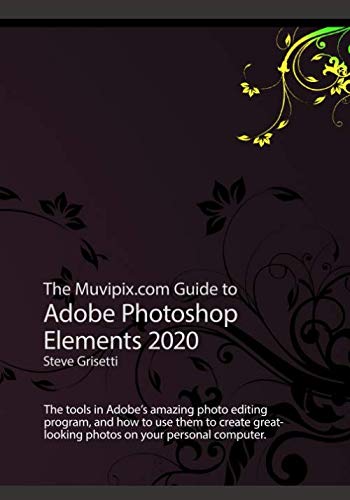 Product Cover The Muvipix.com Guide to Adobe Photoshop Elements 2020: The tools in Adobe's amazing photo editing program and how to use them