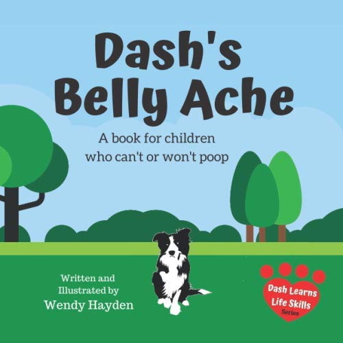 Product Cover Dash's Belly Ache: A book for children who can't or won't poop (Dash Learns Life Skills)