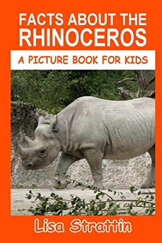 Product Cover Facts About the Rhinoceros (A Picture Book for Kids, Vol 257)