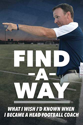 Product Cover Find A Way: What I Wish I'd Known When I Became A Head Football Coach