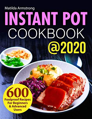 Product Cover Instant Pot Cookbook @2020: 600 Foolproof Recipes For Beginners and Advanced Users (Instant Pot recipes cookbook)