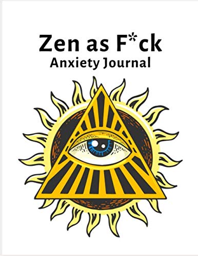 Product Cover ZEN AS F*CK ANXIETY JOURNAL: A Journal for Practicing the Mindful Art of Not Giving a Sh*t (Exercises to Soothe Stress and Eliminate Anxiety Wherever You Are)