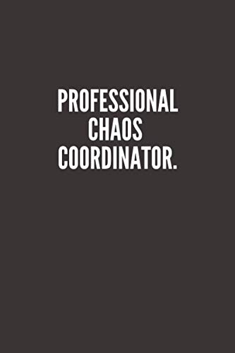 Product Cover Professional Chaos Coordinator.: Great Gift Idea With Funny Saying On Cover, Coworkers (110 Pages, Lined Blank 6x9) Employees, Clubs New ... (Hilarious Office Journals For Co-worker