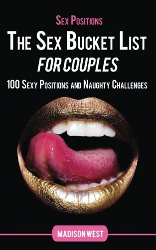 Product Cover Sex Positions - The Sex Bucket List for Couples: 100 Sexy Positions and Naughty Challenges