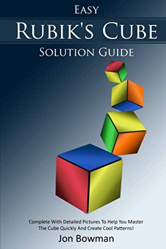 Product Cover Easy Rubik's Cube Solution Guide: Complete With Detailed Pictures To Help You Master The Cube Quickly And Create Cool Patterns!
