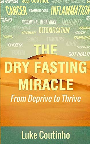 Product Cover The Dry Fasting Miracle: From Deprive to Thrive