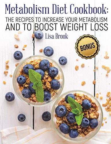 Product Cover Metabolism Diet Cookbook: The Recipes to Increase Your Metabolism and to Boost Weight Loss