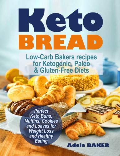 Product Cover Keto Bread: Low-Carb Bakers recipes for Ketogenic, Paleo, & Gluten-Free Diets. Perfect Keto Buns, Muffins, Cookies and Loaves for Weight Loss and ... (keto snacks, keto bread recipes, keto easy)