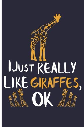 Product Cover I Just Really Like Giraffes, OK: Giraffe Notebooks And Journals Giraffe Gifts - Blank Lined Journal Notebook Planner