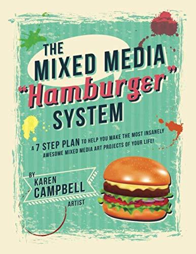 Product Cover The Hamburger System: A 7 Step Plan to Help You Make the Most Insanely Awesome Mixed Media Art Projects of Your Life!