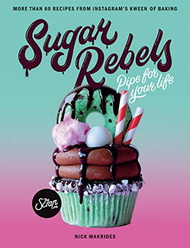 Product Cover Sugar Rebels: Pipe For Your Life - More than 60 Recipes from Instagram's Kween of Baking