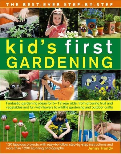 Product Cover The Best-Ever Step-by-Step Kid's First Gardening: Fantastic Gardening Ideas For 5 To 12 Year-Olds, From Growing Fruit And Vegetables And Fun With Flowers To Wildlife Gardening And Outdoor Crafts