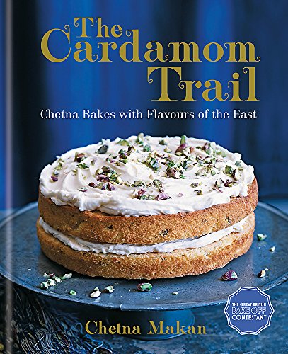 Product Cover The Cardamom Trail: Chetna Bakes with Flavours of the East