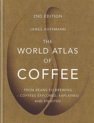 Product Cover The World Atlas of Coffee: From beans to brewing - coffees explored, explained and enjoyed