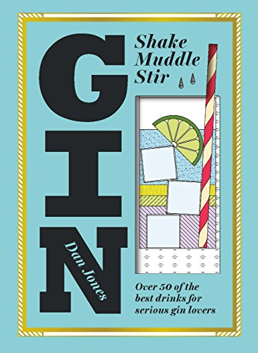 Product Cover Gin: Shake, Muddle, Stir: Over 40 of the Best Cocktails for Serious Gin Lovers