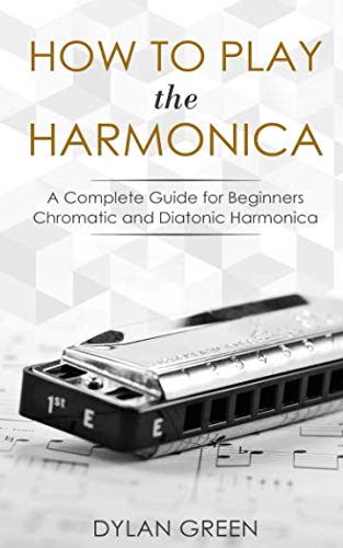 Product Cover How to Play the Harmonica: A Complete Guide for Beginners - Chromatic and Diatonic Harmonica