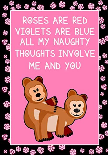 Product Cover Roses are Red Violets are Blue all my naughty thoughts involve Me and You: Journal, Funny valentine's day gift for her or for him - lined notebook (Snarky, Sassy and a little Naughty)