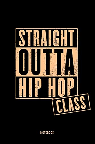 Product Cover Straight Outta Hip Hop Class Notebook: 6x9 Blank Lined Journal, Diary or Log Notes. Perfect Gift for Hip Hop Lovers.
