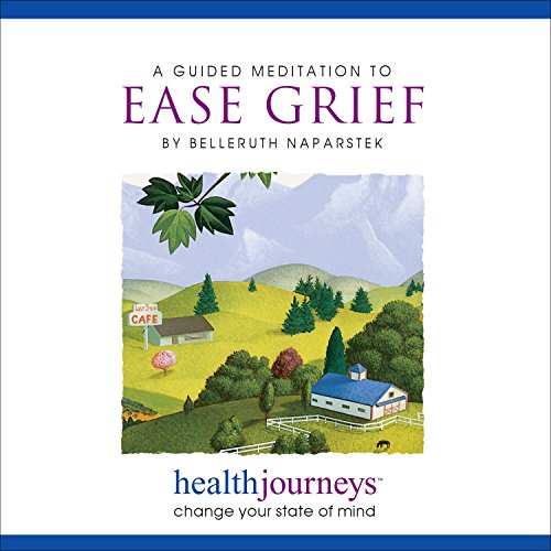 Product Cover A Meditation to Ease Grief- Guided Imagery and Affirmations for Coping with Loss, Releasing Sorrow and Moving through Bereavement to Grief Recovery