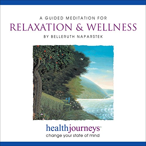 Product Cover A Guided Meditation for Relaxation & Wellness Guided Imagery for Daily Relaxation, Facing Stressful Situations with Centered Calm, and Sustaining the Peace, Uplift and Gratitude of an Open Heart..