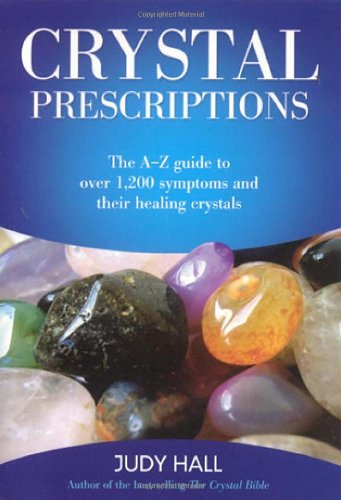 Product Cover Crystal Prescriptions: The A-Z Guide to Over 1,200 Symptoms and Their Healing Crystals