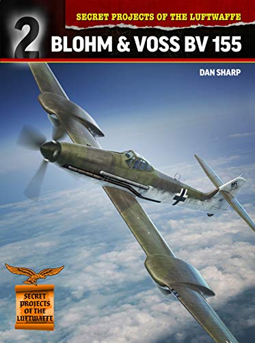 Product Cover Secret Projects of the Luftwaffe: Blohm & Voss BV 155 (Secret Projects of the Luftwaffe Close Up)